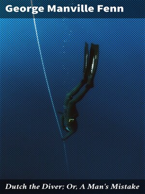 cover image of Dutch the Diver; Or, a Man's Mistake